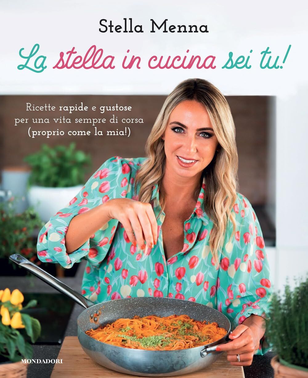 Libri Menna Stella - La Stella In Cucina Sei Tu! Ricette Rapide E Gustose Per Un