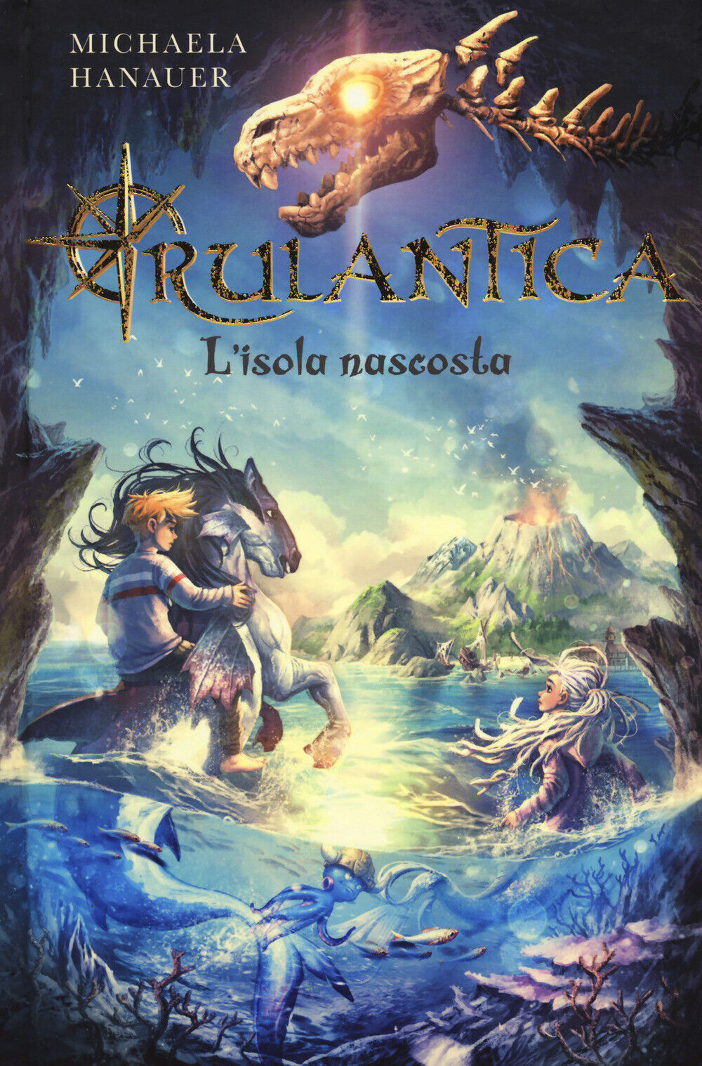 L'isola nascosta. Rulantica - Hanauer Michaela