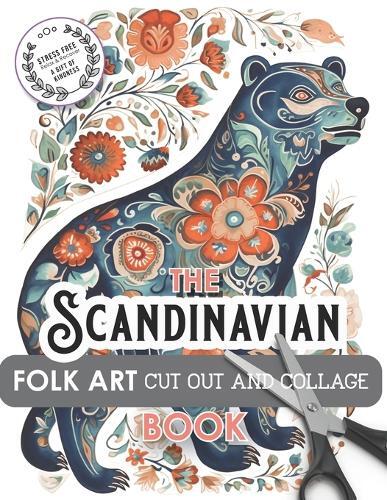Juliana Loomer The Scandinavian Folk Art Cut Out and Collage Book (Tascabile)