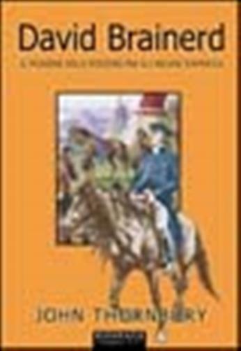 David Brainerd. Il pioniere delle missioni fra gli indiani d'America - Tho...
