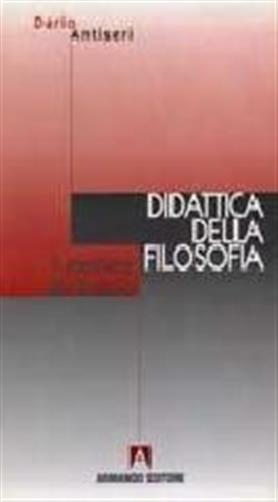 Il mestiere del filosofo. Didattica della filosofia - Antiseri Dario