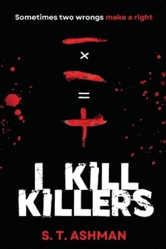 S T Ashman I Kill Killers (Tascabile)