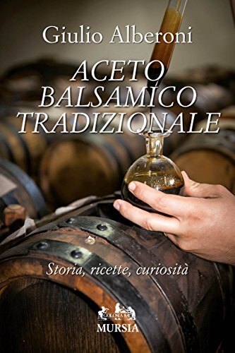 9788842558996 Aceto balsamico tradizionale. Storia, ricette, curiosità - Giulio