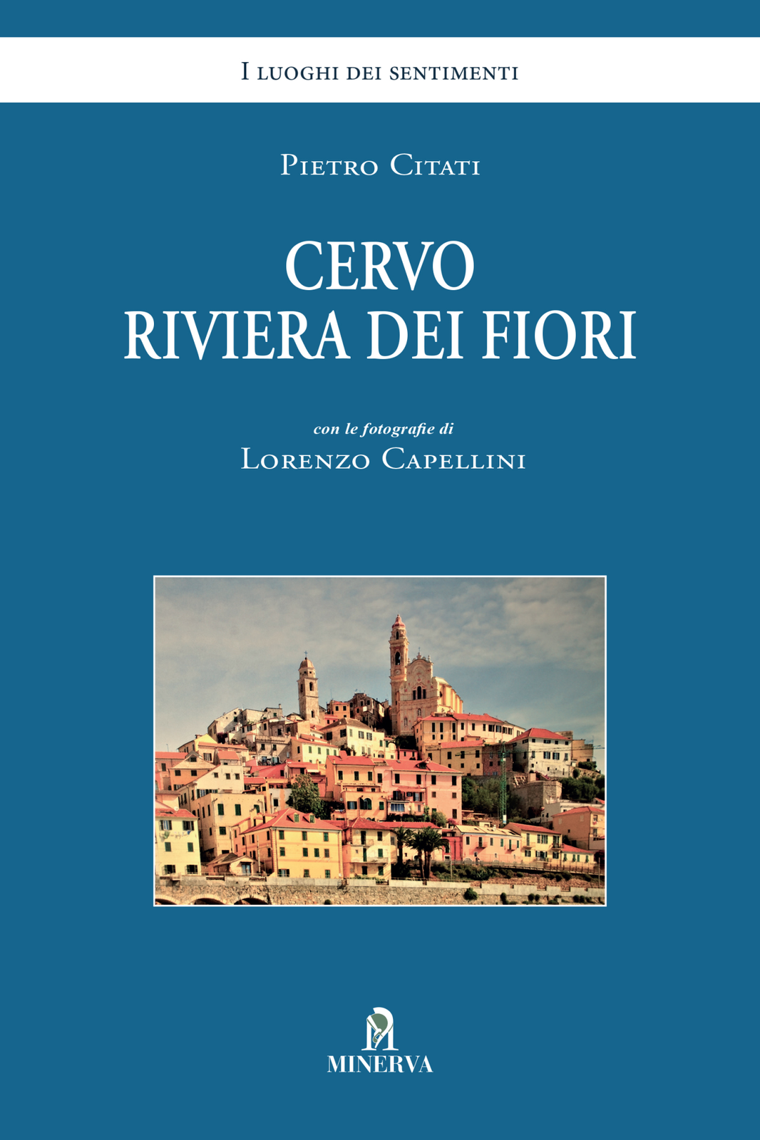 Libri Pietro Citati - Cervo. Riviera Dei Fiori