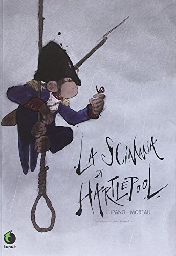 9788867901340 La scimmia di Hartlepool - Wilfrid Lupano,Jérémie Moreau,S. A. C
