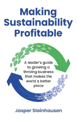 Jasper Steinhausen Making Sustainability Profitable (Tascabile)