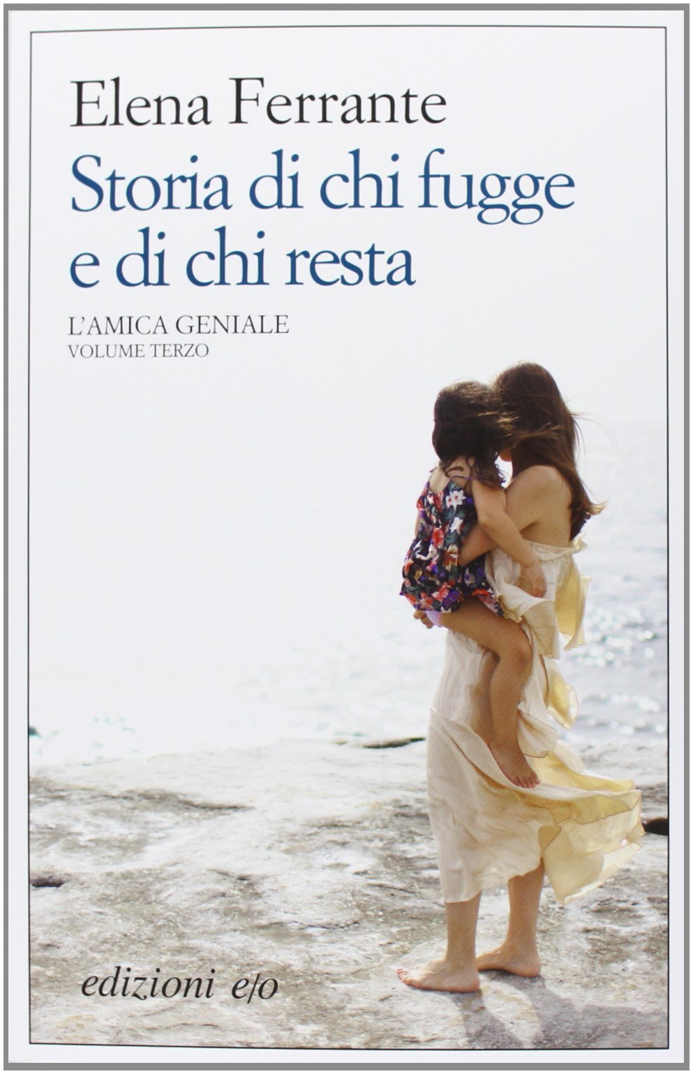 Libri Elena Ferrante - Storia Di Chi Fugge E Di Chi Resta. L'amica Geniale #03