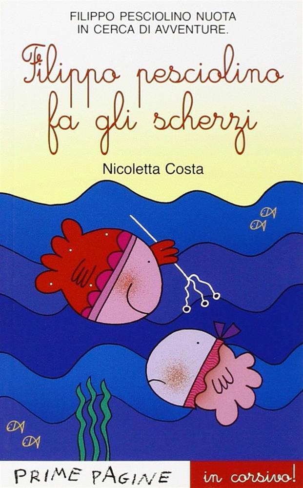 Filippo il pesciolino fa gli scherzi. Ediz. illustrata in corsivo - Costa ...
