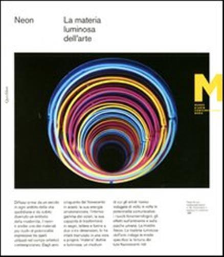 Neon. La materia luminosa dell'arte. Catalogo della mostra. Catalogo della...