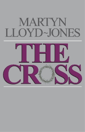 Martyn Lloyd-Jones The Cross (Tascabile)