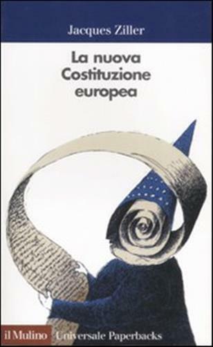La nuova Costituzione europea - Ziller Jacques