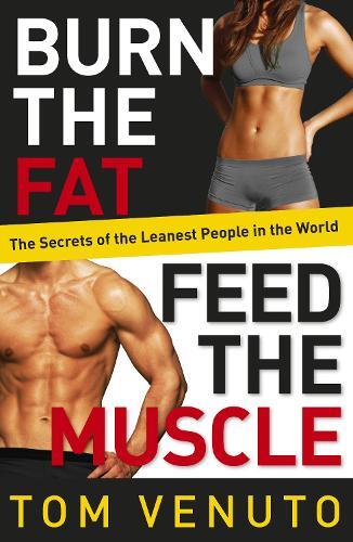 Tom Venuto Burn the Fat, Feed the Muscle (Tascabile)