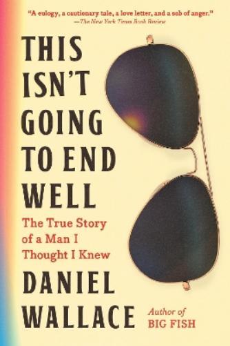 Daniel Wallace This Isn't Going to End Well (Tascabile)