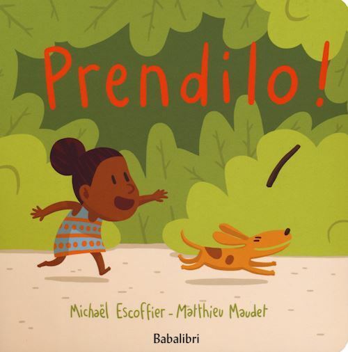PRENDILO! EDIZ. A COLORI  - ESCOFFIER MICHAEL, MAUDET MATTHIEU - Babalibri