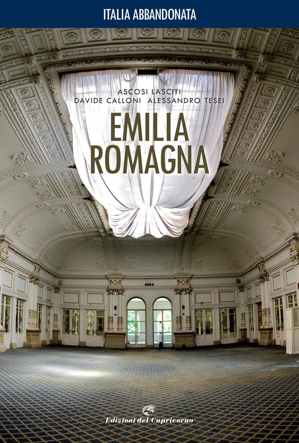9788877075116 Italia abbandonata. Emilia Romagna. Ediz. illustrata - Ascosi lasc