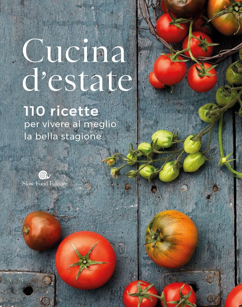 Libri Cucina D'estate. 110 Ricette Per Vivere Al Meglio La Bella Stagione