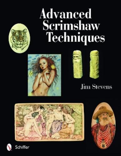 Jim Stevens Advanced Scrimshaw Techniques (Tascabile)