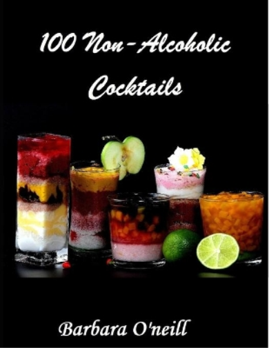 Barbara O'Neill 100 Non-Alcoholic Cocktails (Tascabile)