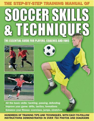 Anness Step by Step Training Manual of Soccer Skills and Techniques (Tascabile)