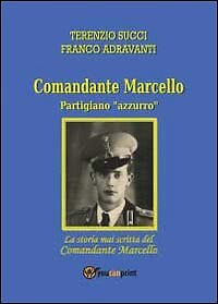 9788891107848 La storia mai scritta del comandante Mar - Terenzio Succi
