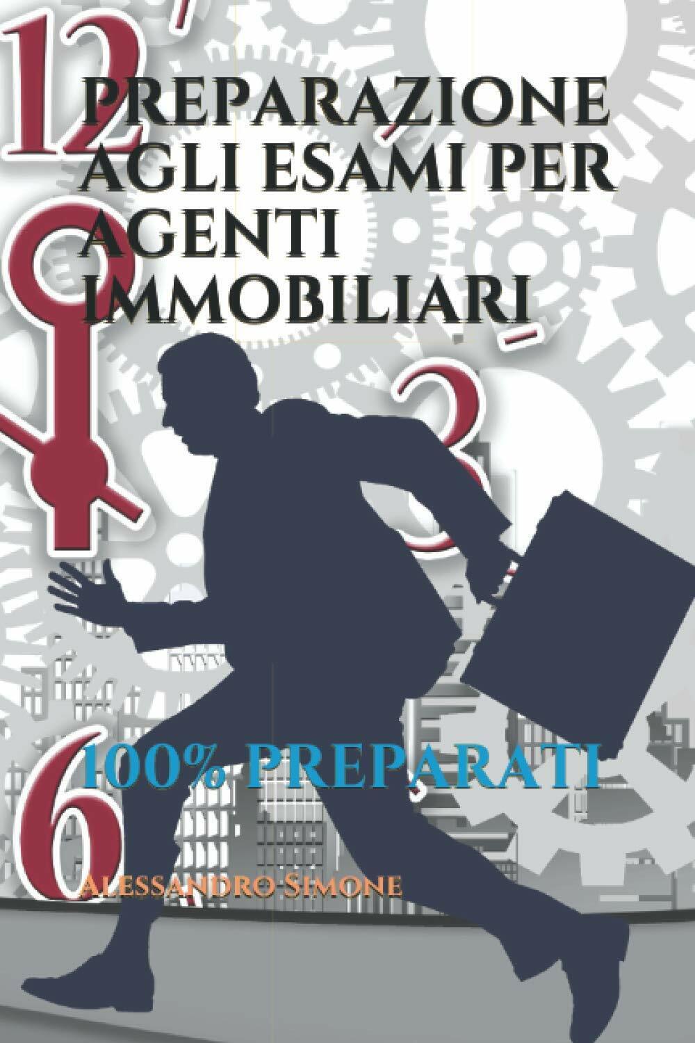 Preparazione Agli Esami per Agenti Immobiliari 100% Preparati di Alessandro Simo