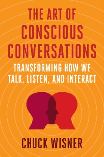 Chuck Wisner The Art of Conscious Conversations (Tascabile)