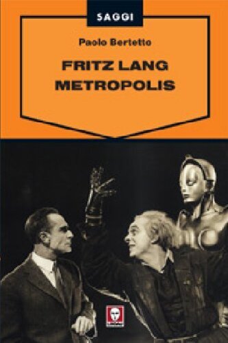 Libri Paolo Bertetto - Fritz Lang. Metropolis