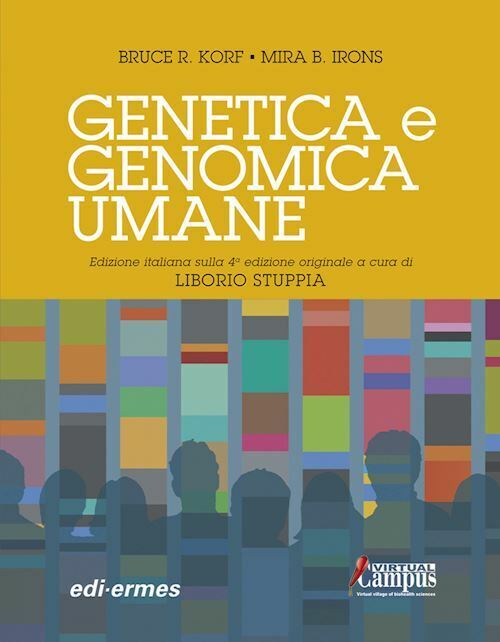 GENETICA E GENOMICA UMANE  - KORF BRUCE R., IRONS MIRA B., STUPPIA LIBORIO