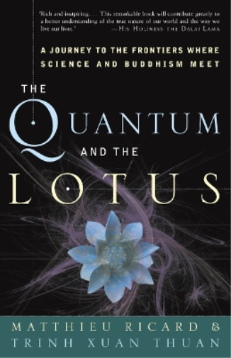 Matthieu Ricard Trinh Xuan Thuan The Quantum and the Lotus (Tascabile)