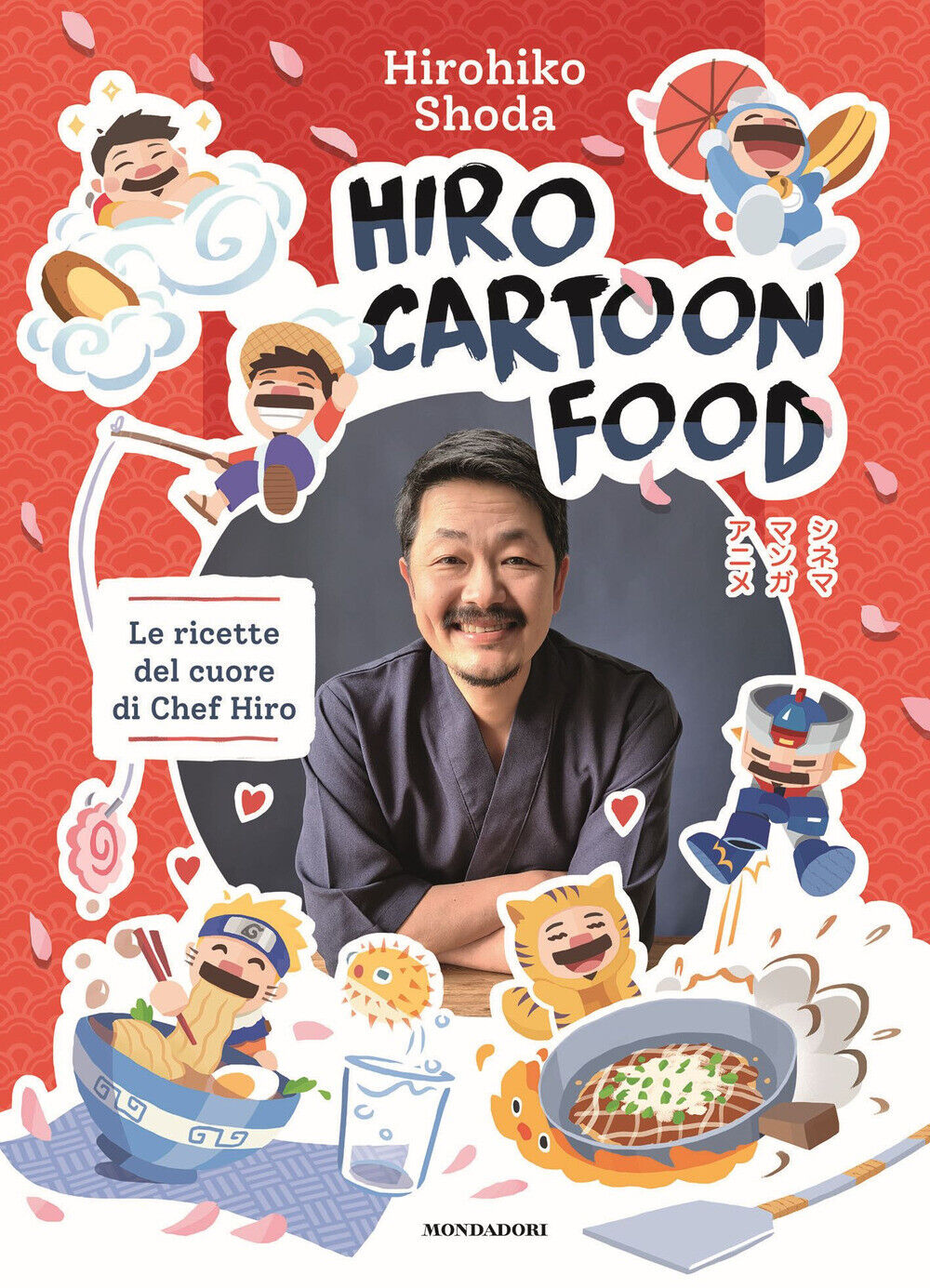 Hiro Cartoon Food. Le ricette del cuore di Chef Hiro - Shoda Hirohiko