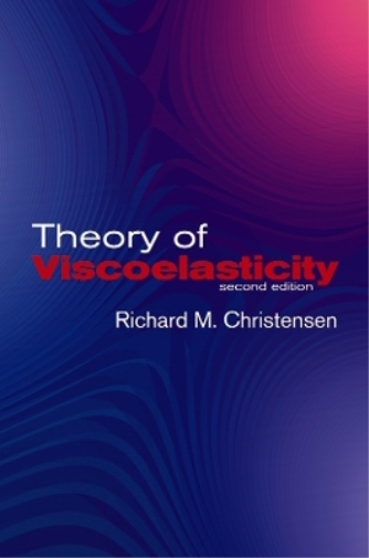 R. M. Christensen Theory of Viscoelasticity (Tascabile)