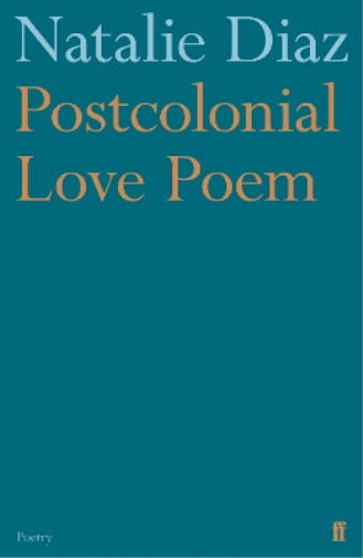 Natalie Diaz Postcolonial Love Poem (Tascabile)
