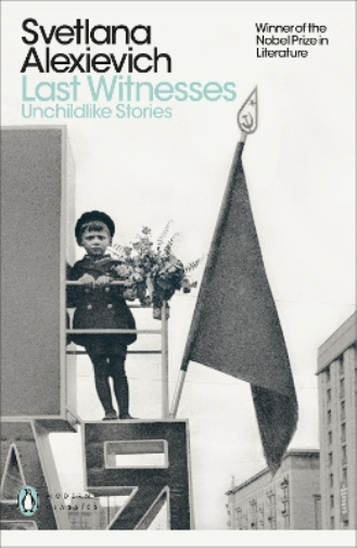 Svetlana Alexievich Last Witnesses (Tascabile) Penguin Modern Classics