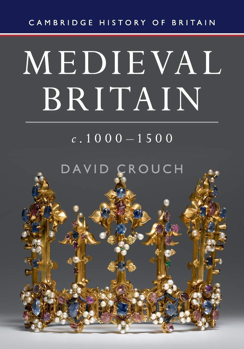9780521149679 Medieval Britain, c.1000–1500 - David Crouch