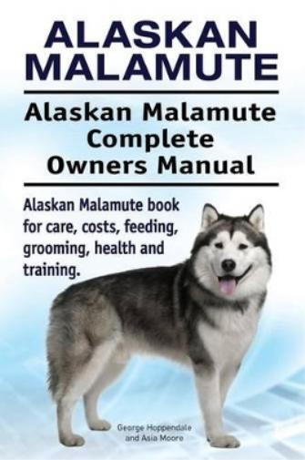 Asia Moore Geor Alaskan Malamute. Alaskan Malamute Complete Owners M (Tascabile)