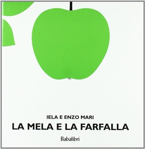Libri Iela Mari / Enzo Mari - La Mela E La Farfalla. Ediz. Illustrata