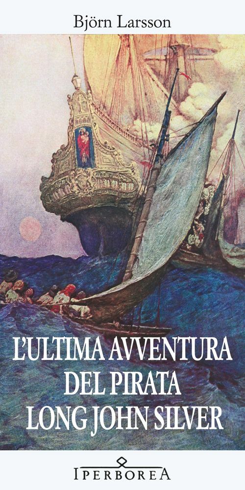 L'ULTIMA AVVENTURA DEL PIRATA LONG JOHN SILVER  - LARSSON BJORN - IPERBOREA