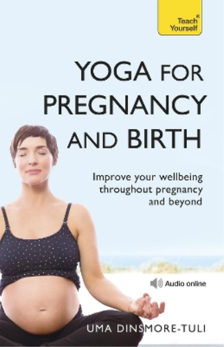 Uma Dinsmore-Tuli Yoga For Pregnancy And Birth: Teach Yourself (Tascabile)