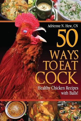 Adrienne N Hew Cn 50 Ways to Eat Cock (Tascabile) 50 Ways to Eat Cock