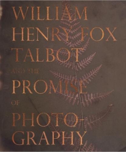 Dan Leers William Henry Fox Talbot and the Promise of Photogr (Copertina rigida)
