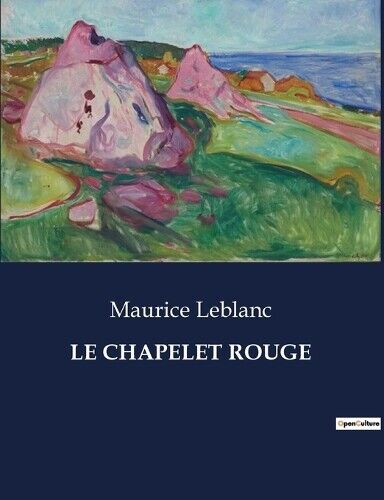 Maurice LeBlanc Le Chapelet Rouge (Tascabile)