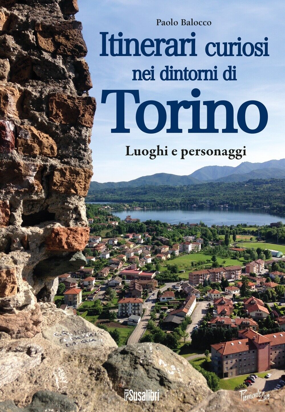Itinerari curiosi nei dintorni di Torino. Luoghi e personaggi - [Susalibri]