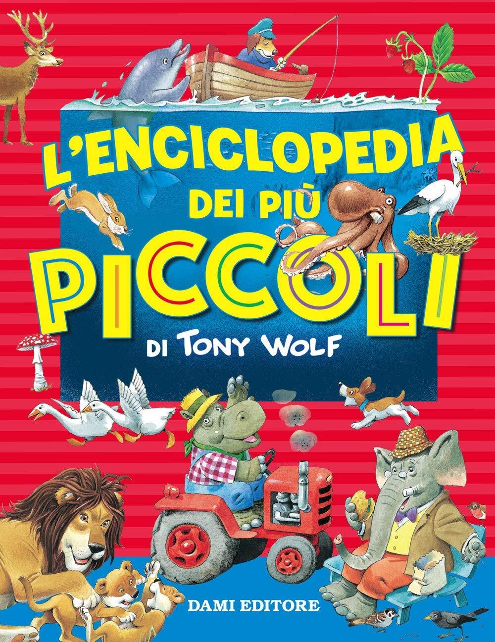 Libri Tony Wolf - L'Enciclopedia Dei Piu Piccoli