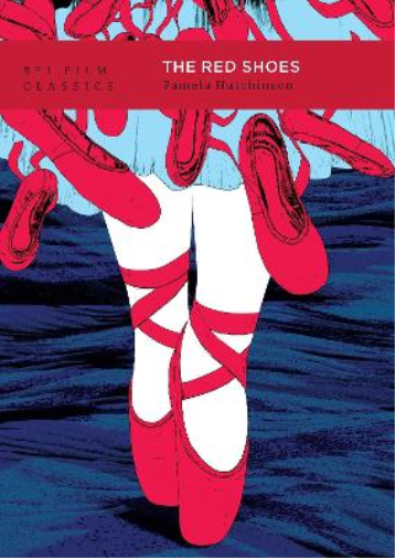Pamela Hutchinson The Red Shoes (Tascabile) BFI Film Classics