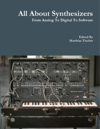 Matthias Tische All About Synthesizers - from Analog to Digital to S (Tascabile)