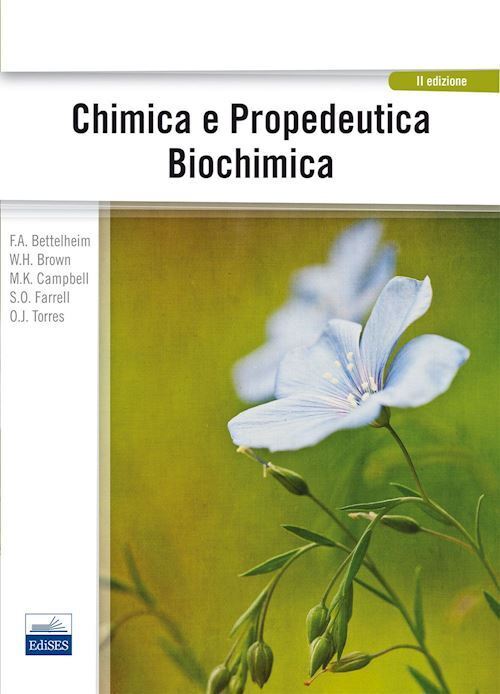 CHIMICA E PROPEDEUTICA BIOCHIMICA  - BETTELHEIM F.A., BROWN W., CAMPBELL M.K.,