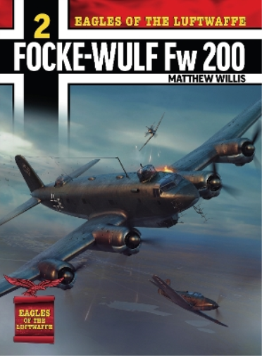 Mathew Willis Eagles of the Luftwaffe: Focke-Wulf Fw 200 Condor (Tascabile)