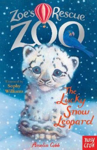 Amelia Cobb Zoe's Rescue Zoo: The Lucky Snow Leopard (Tascabile)