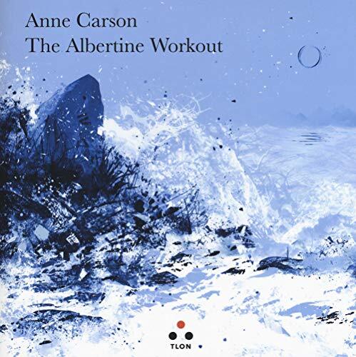 9788899684549 The Albertine workout. Testo inglese a fronte - Anne Carson,E. Mar
