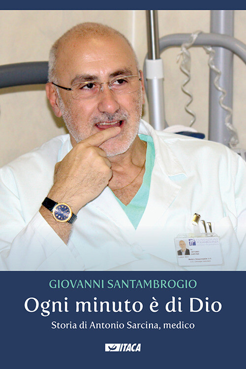 Libri Giovanni Santambrogio - Ogni Minuto E Di Dio. Storia Di Antonio Sarcina, M